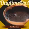 Daytime Owl - Cafe Paradise